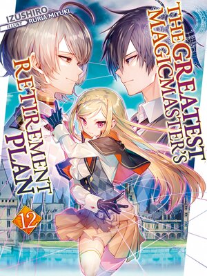 cover image of The Greatest Magicmaster's Retirement Plan, Volume 12